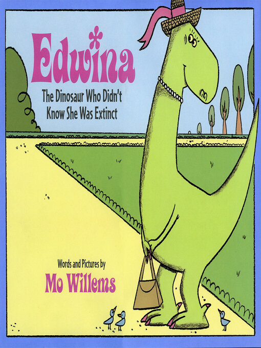 Title details for Edwina, the Dinosaur Who Didn't Know She Was Extinct by Mo Willems - Available